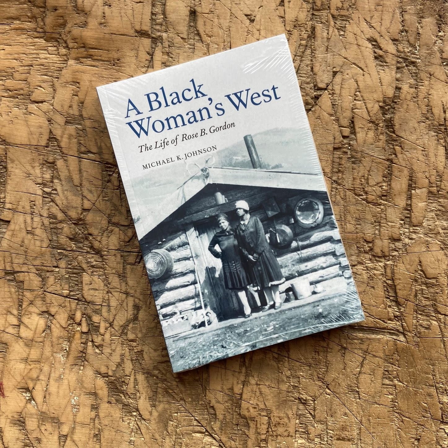 A Black Woman's West: The Life of Rose B. Gordon by Michael K. Johnson