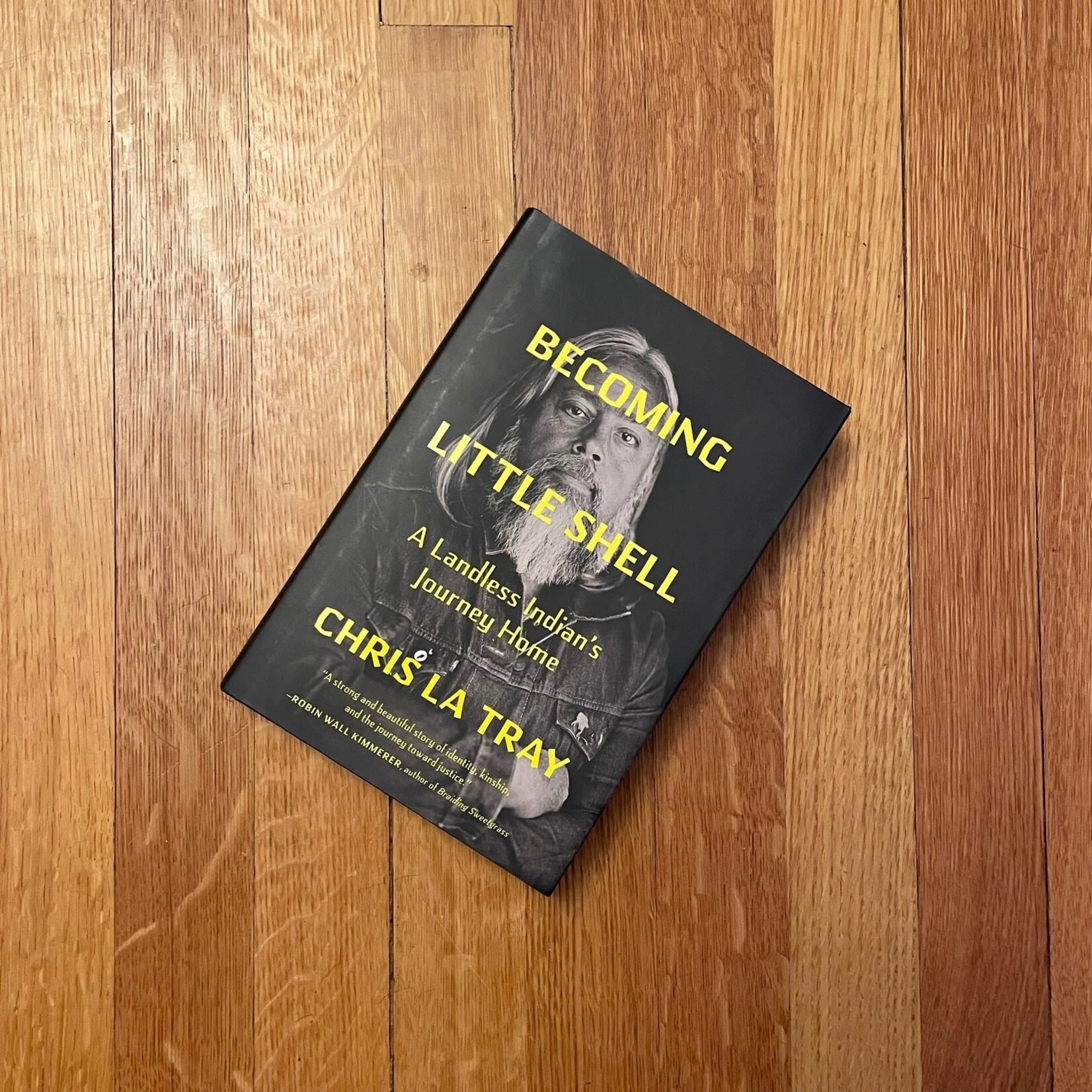 Becoming Littleshell: A Landless Indian's Journey Home by Chris La Tray