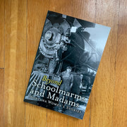 Beyond Schoolmarms and Madams: Montana Women’s Stories by Martha Kohl